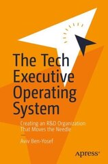 Tech Executive Operating System: Creating an R&D Organization That Moves the Needle 1st ed. hind ja info | Majandusalased raamatud | kaup24.ee