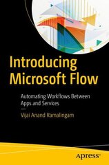 Introducing Microsoft Flow: Automating Workflows Between Apps and Services 1st ed. цена и информация | Книги по экономике | kaup24.ee