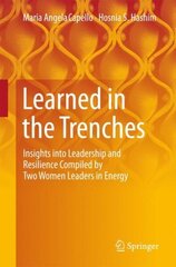 Learned in the Trenches: Insights into Leadership and Resilience Compiled by Two Women Leaders in Energy 1st ed. 2018 hind ja info | Majandusalased raamatud | kaup24.ee