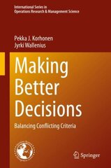 Making Better Decisions: Balancing Conflicting Criteria 1st ed. 2020 цена и информация | Книги по экономике | kaup24.ee