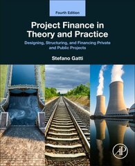 Project Finance in Theory and Practice: Designing, Structuring, and Financing Private and Public Projects 4th edition hind ja info | Majandusalased raamatud | kaup24.ee