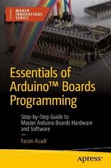 Essentials of Arduino Boards Programming: Step-by-Step Guide to Master Arduino Boards Hardware and Software 1st ed. hind ja info | Majandusalased raamatud | kaup24.ee