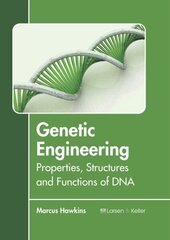 Genetic Engineering: Properties, Structures and Functions of DNA hind ja info | Majandusalased raamatud | kaup24.ee