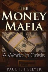 Money Mafia: A World in Crisis hind ja info | Majandusalased raamatud | kaup24.ee