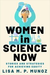 Women in Science Now: Stories and Strategies for Achieving Equity hind ja info | Majandusalased raamatud | kaup24.ee
