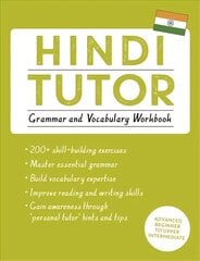 Hindi Tutor: Grammar and Vocabulary Workbook (Learn Hindi with Teach Yourself): Advanced beginner to upper intermediate course hind ja info | Võõrkeele õppematerjalid | kaup24.ee