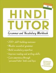 Hindi Tutor: Grammar and Vocabulary Workbook (Learn Hindi with Teach Yourself): Advanced beginner to upper intermediate course цена и информация | Пособия по изучению иностранных языков | kaup24.ee