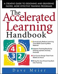 Accelerated Learning Handbook: A Creative Guide to Designing and Delivering Faster, More Effective Training Programs hind ja info | Majandusalased raamatud | kaup24.ee