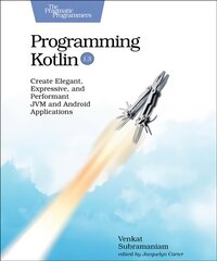 Programming Kotlin: Create Elegant, Expressive, and Performant JVM and Android Applications цена и информация | Книги по экономике | kaup24.ee