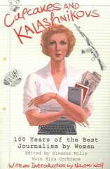 Cupcakes and Kalashnikovs: 100 years of the best Journalism by women hind ja info | Majandusalased raamatud | kaup24.ee