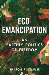 Eco-Emancipation: An Earthly Politics of Freedom цена и информация | Книги по экономике | kaup24.ee