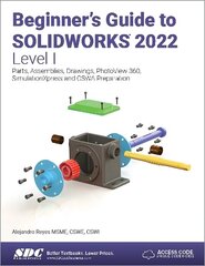 Beginner's Guide to SOLIDWORKS 2022 - Level I: Parts, Assemblies, Drawings, PhotoView 360 and SimulationXpress цена и информация | Книги по экономике | kaup24.ee