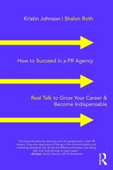 How to Succeed in a PR Agency: Real Talk to Grow Your Career & Become Indispensable цена и информация | Книги по экономике | kaup24.ee