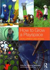 How to Grow a Playspace: Development and Design hind ja info | Arhitektuuriraamatud | kaup24.ee