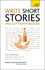 Write Short Stories and Get Them Published: Your practical guide to writing compelling short fiction цена и информация | Пособия по изучению иностранных языков | kaup24.ee