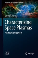 Characterizing Space Plasmas: A Data Driven Approach 1st ed. 2018 hind ja info | Majandusalased raamatud | kaup24.ee