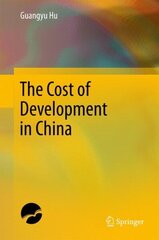 Cost of Development in China 1st ed. 2017 hind ja info | Majandusalased raamatud | kaup24.ee