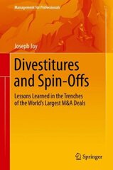 Divestitures and Spin-Offs: Lessons Learned in the Trenches of the Worlds Largest M&A Deals 1st ed. 2018 hind ja info | Majandusalased raamatud | kaup24.ee