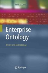 Enterprise Ontology: Theory and Methodology Softcover reprint of hardcover 1st ed. 2006 hind ja info | Majandusalased raamatud | kaup24.ee