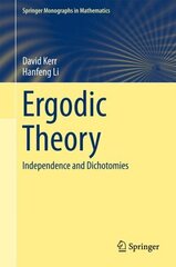 Ergodic Theory: Independence and Dichotomies 1st ed. 2016 hind ja info | Majandusalased raamatud | kaup24.ee