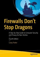 Firewalls Don't Stop Dragons: A Step-by-Step Guide to Computer Security and Privacy for Non-Techies 4th ed. цена и информация | Книги по экономике | kaup24.ee