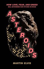 Asteroids: How Love, Fear, and Greed Will Determine Our Future in Space hind ja info | Majandusalased raamatud | kaup24.ee