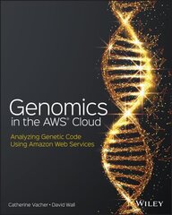 Genomics in the AWS Cloud: Analyzing Genetic Code Using Amazon Web Services цена и информация | Книги по экономике | kaup24.ee