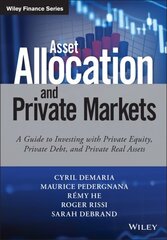 Asset Allocation and Private Markets: A Guide to Investing with Private Equity, Private Debt, and Private Real Assets цена и информация | Книги по экономике | kaup24.ee