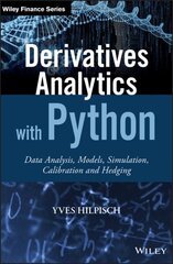 Derivatives Analytics with Python: Data Analysis, Models, Simulation, Calibration and Hedging hind ja info | Majandusalased raamatud | kaup24.ee