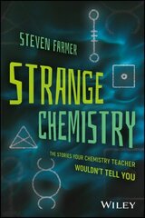 Strange Chemistry: The Stories Your Chemistry Teacher Wouldn't Tell You цена и информация | Книги по экономике | kaup24.ee