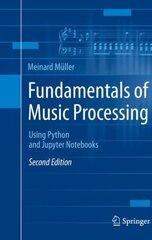 Fundamentals of Music Processing: Using Python and Jupyter Notebooks 2nd ed. 2021 hind ja info | Majandusalased raamatud | kaup24.ee