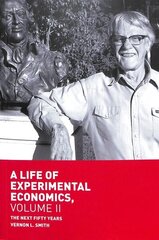 Life of Experimental Economics, Volume II: The Next Fifty Years 1st ed. 2018 hind ja info | Majandusalased raamatud | kaup24.ee