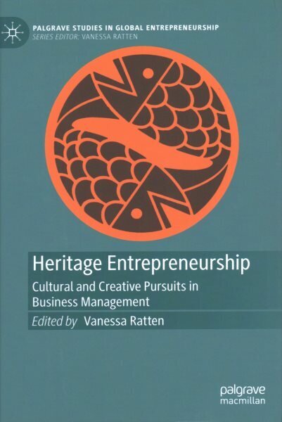 Heritage Entrepreneurship: Cultural and Creative Pursuits in Business Management 1st ed. 2023 цена и информация | Majandusalased raamatud | kaup24.ee