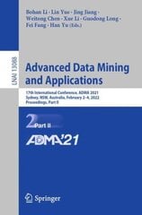 Advanced Data Mining and Applications: 17th International Conference, ADMA 2021, Sydney, NSW, Australia, February 24, 2022, Proceedings, Part II 1st ed. 2022 hind ja info | Majandusalased raamatud | kaup24.ee