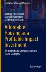 Affordable Housing as a Profitable Impact Investment: An International Comparison of Real Estate Strategies 1st ed. 2022 hind ja info | Majandusalased raamatud | kaup24.ee