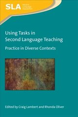 Using Tasks in Second Language Teaching: Practice in Diverse Contexts цена и информация | Пособия по изучению иностранных языков | kaup24.ee