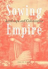Sowing Empire: Landscape And Colonization hind ja info | Arhitektuuriraamatud | kaup24.ee