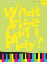 What Else Can I Play? Piano Grade 4 hind ja info | Kunstiraamatud | kaup24.ee