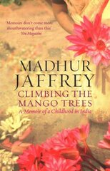 Climbing the Mango Trees: A Memoir of a Childhood in India hind ja info | Elulooraamatud, biograafiad, memuaarid | kaup24.ee