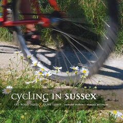 Cycling in Sussex: Off-road trails and quiet lanes hind ja info | Reisiraamatud, reisijuhid | kaup24.ee