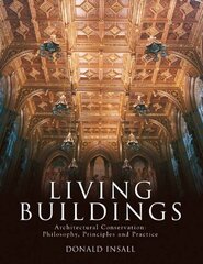 Living Buildings: Architectural Conservation, Philosophy, Principles and Practice hind ja info | Arhitektuuriraamatud | kaup24.ee