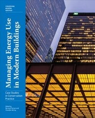 Managing Energy Use in Modern Buildings - Case Studies in Conservation Practice цена и информация | Книги по архитектуре | kaup24.ee