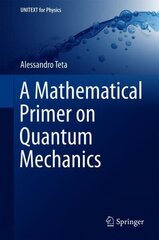 Mathematical Primer on Quantum Mechanics 1st ed. 2018 цена и информация | Книги по экономике | kaup24.ee
