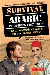 Survival Arabic: How to Communicate Without Fuss or Fear Instantly! (Completely Revised and Expanded with New Manga Illustrations) Second Edition цена и информация | Пособия по изучению иностранных языков | kaup24.ee