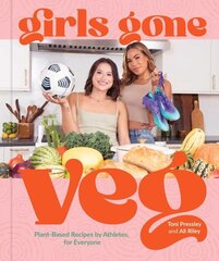 Girls Gone Veg: Plant-Based Recipes by Athletes, for Everyone цена и информация | Книги рецептов | kaup24.ee
