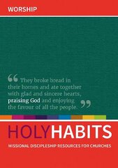 Holy Habits: Worship: Missional discipleship resources for churches цена и информация | Духовная литература | kaup24.ee