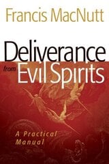 Deliverance from Evil Spirits: A Practical Manual hind ja info | Usukirjandus, religioossed raamatud | kaup24.ee