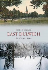 East Dulwich Through Time цена и информация | Книги о питании и здоровом образе жизни | kaup24.ee