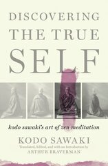 Discovering The True Self: Kodo Sawaki's Art of Zen Meditation hind ja info | Ajalooraamatud | kaup24.ee