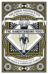 Handstanding Yogi: The Hows, Whys & WTFs of Being Upside Down цена и информация | Самоучители | kaup24.ee